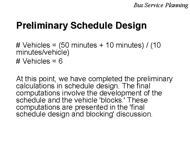 Bus Service Planning Preliminary Schedule Design # Vehicles = (50 minutes + 10 minutes)