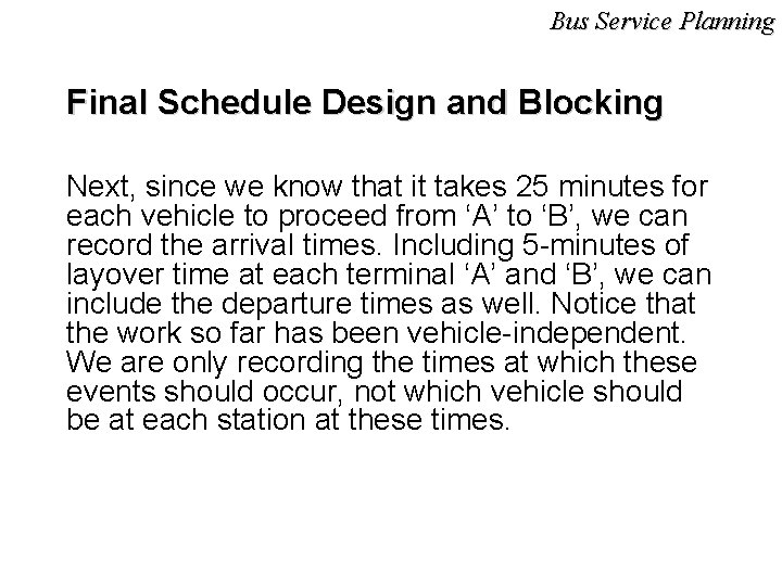 Bus Service Planning Final Schedule Design and Blocking Next, since we know that it