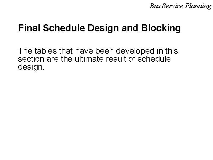 Bus Service Planning Final Schedule Design and Blocking The tables that have been developed
