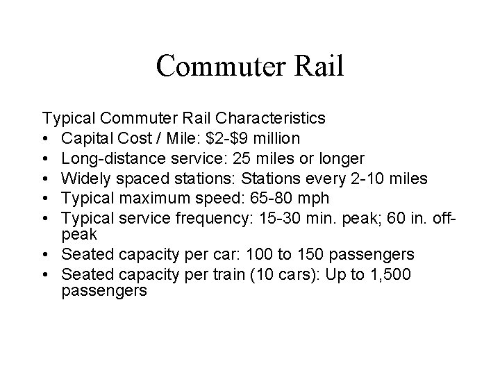 Commuter Rail Typical Commuter Rail Characteristics • Capital Cost / Mile: $2 -$9 million