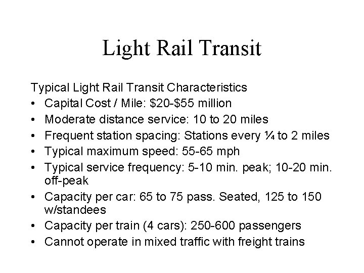 Light Rail Transit Typical Light Rail Transit Characteristics • Capital Cost / Mile: $20