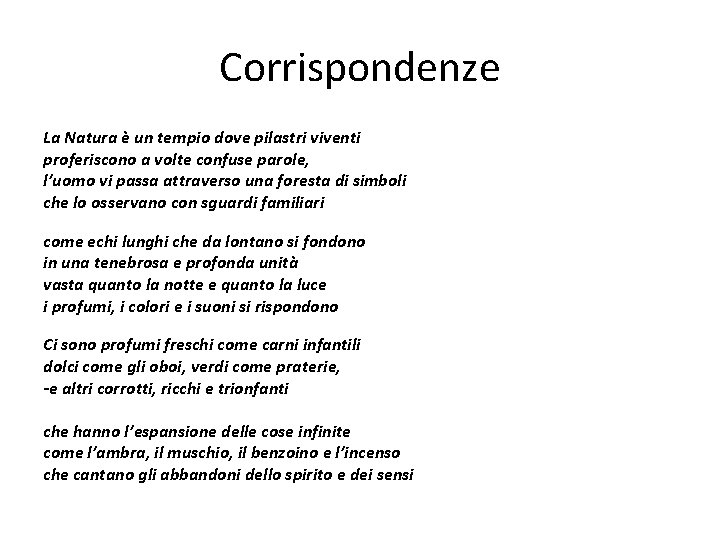 Corrispondenze La Natura è un tempio dove pilastri viventi proferiscono a volte confuse parole,