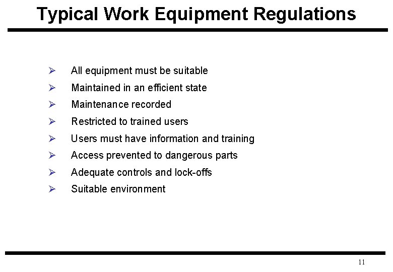 Typical Work Equipment Regulations Ø All equipment must be suitable Ø Maintained in an