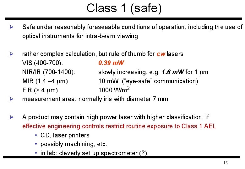 Class 1 (safe) Ø Safe under reasonably foreseeable conditions of operation, including the use