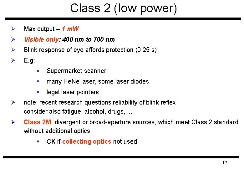 Class 2 (low power) Ø Max output – 1 m. W Ø Visible only: