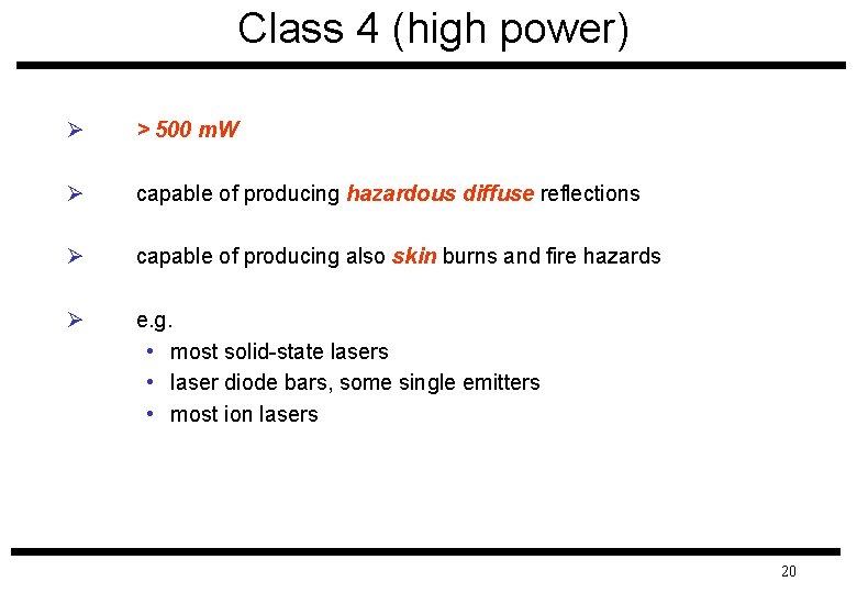 Class 4 (high power) Ø > 500 m. W Ø capable of producing hazardous