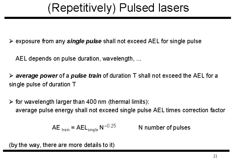 (Repetitively) Pulsed lasers Ø exposure from any single pulse shall not exceed AEL for