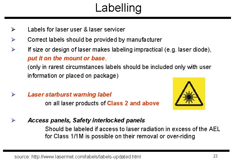 Labelling Ø Labels for laser user & laser servicer Ø Correct labels should be