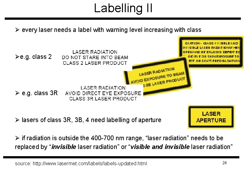 Labelling II Ø every laser needs a label with warning level increasing with class