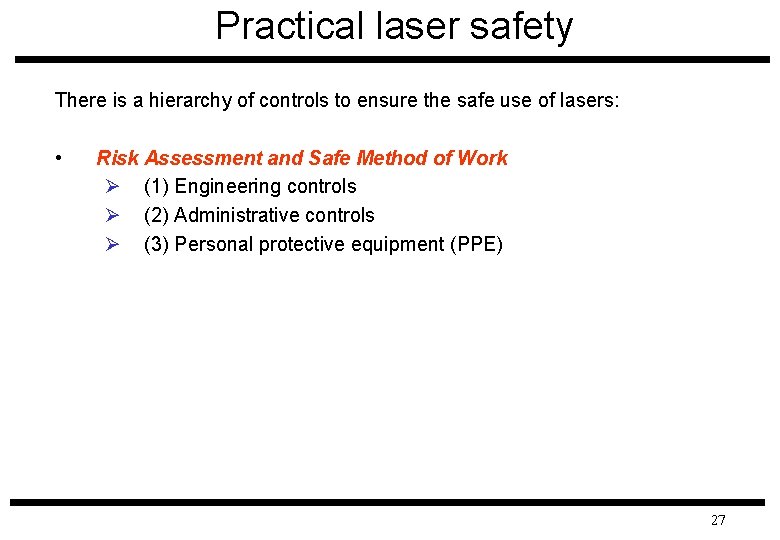 Practical laser safety There is a hierarchy of controls to ensure the safe use