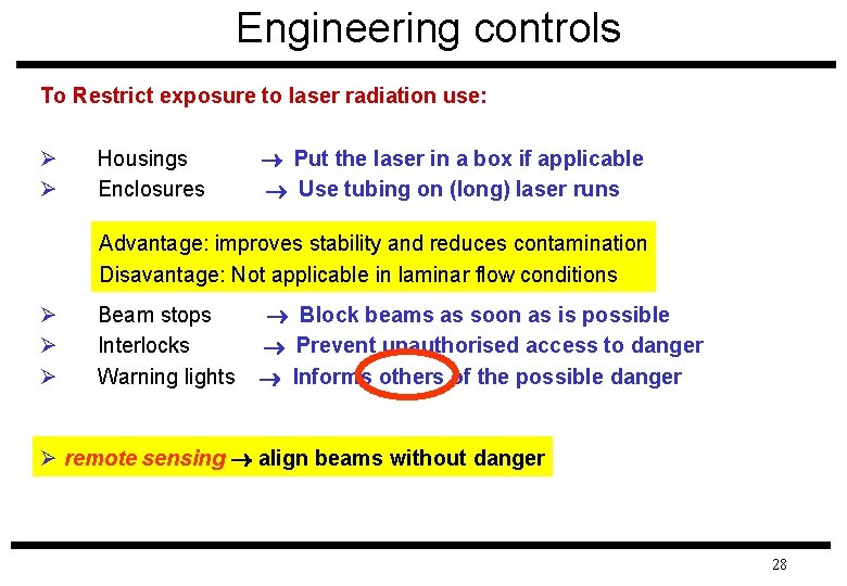 Engineering controls To Restrict exposure to laser radiation use: Ø Ø Housings Put the