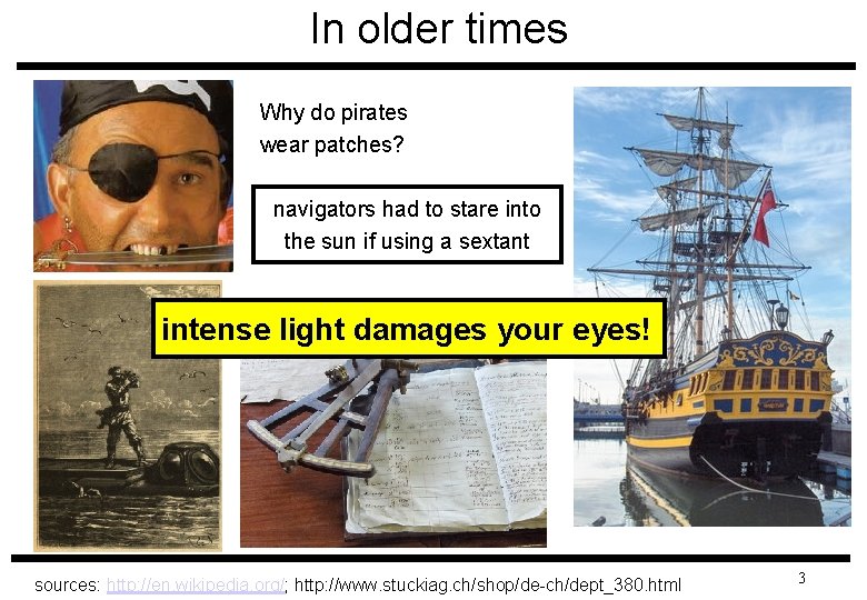 In older times Why do pirates wear patches? navigators had to stare into the