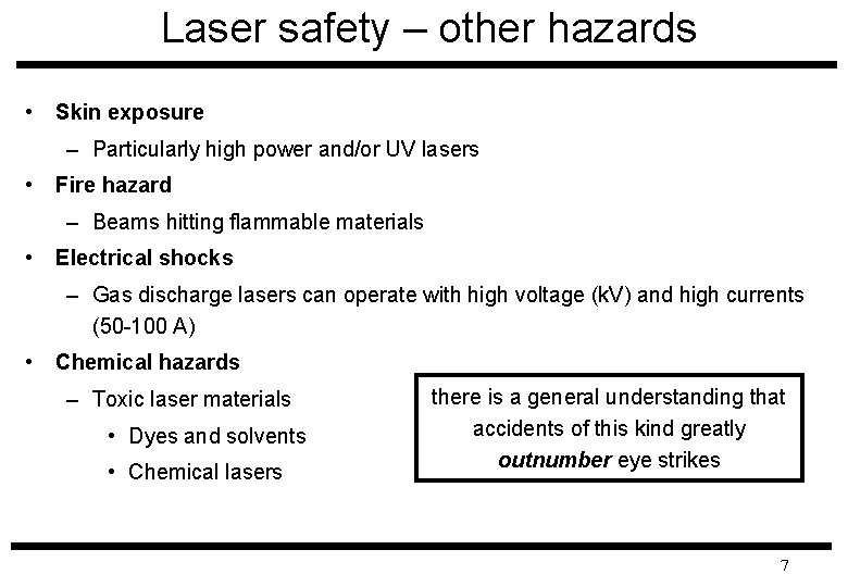 Laser safety – other hazards • Skin exposure – Particularly high power and/or UV