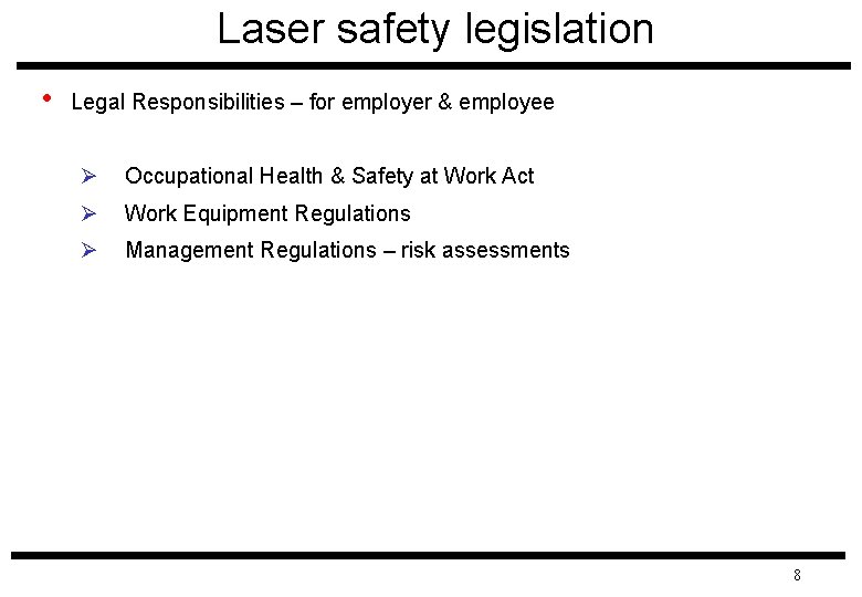 Laser safety legislation • Legal Responsibilities – for employer & employee Ø Occupational Health