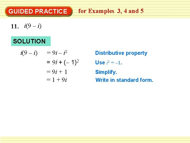 GUIDED PRACTICE for Examples 3, 4 and 5 11. i(9 – i) SOLUTION i(9