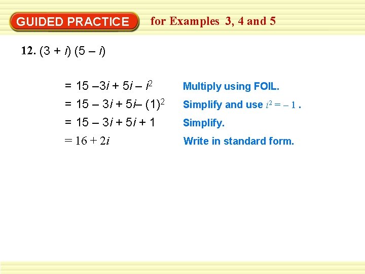 GUIDED PRACTICE for Examples 3, 4 and 5 12. (3 + i) (5 –