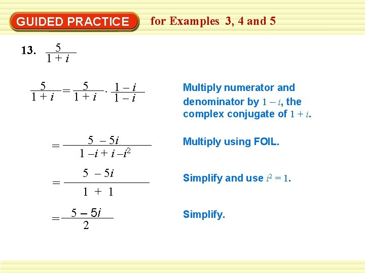 GUIDED PRACTICE 13. for Examples 3, 4 and 5 5 1+i 5 = 5