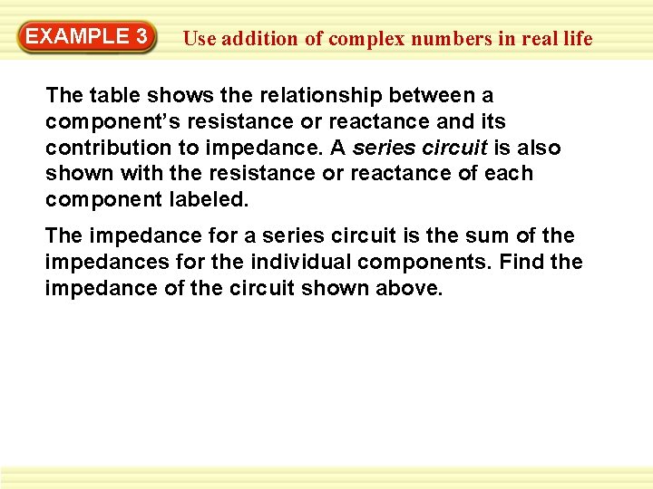 EXAMPLE 3 Use addition of complex numbers in real life The table shows the