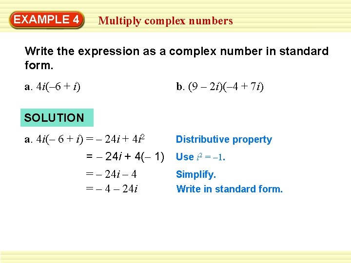 EXAMPLE 4 Multiply complex numbers Write the expression as a complex number in standard