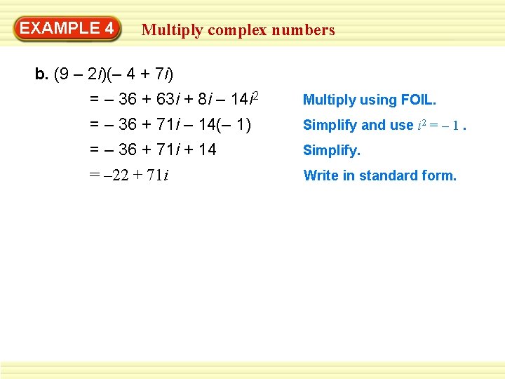 EXAMPLE 4 Multiply complex numbers b. (9 – 2 i)(– 4 + 7 i)