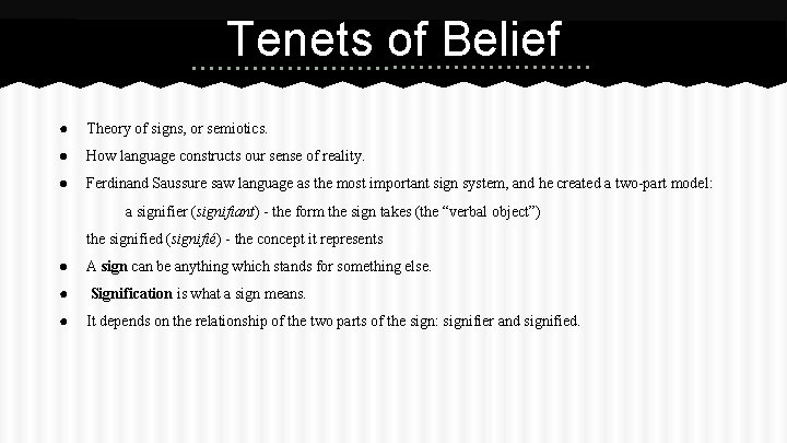 Tenets of Belief ● Theory of signs, or semiotics. ● How language constructs our