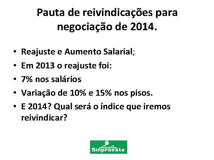 Pauta de reivindicações para negociação de 2014. • • • Reajuste e Aumento Salarial;