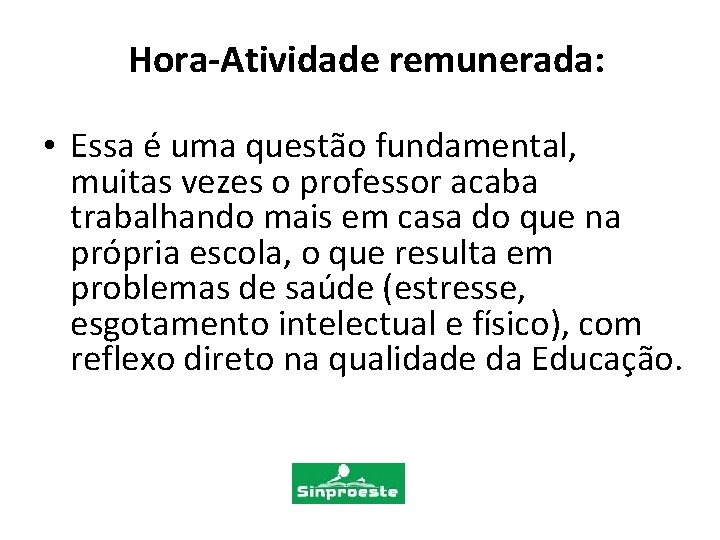 Hora-Atividade remunerada: • Essa é uma questão fundamental, muitas vezes o professor acaba trabalhando