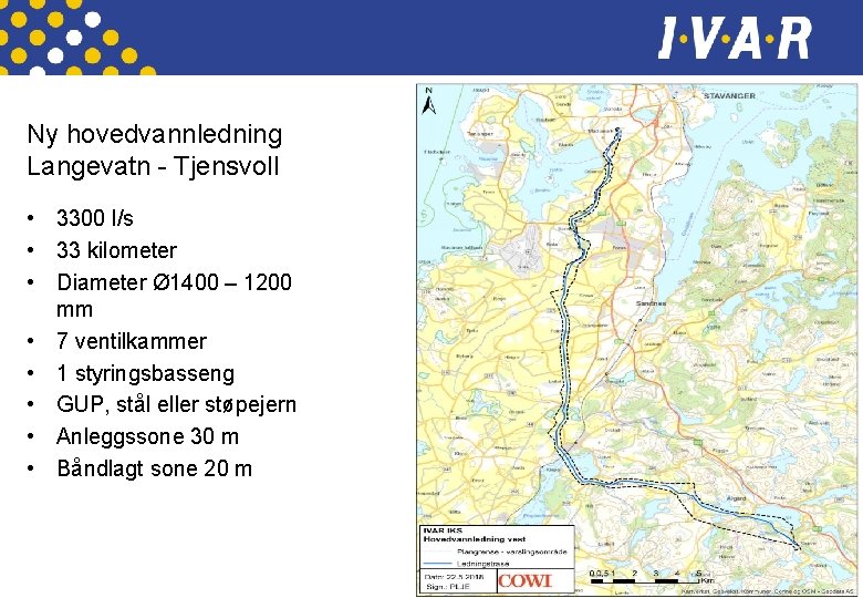 Ny hovedvannledning Langevatn - Tjensvoll • 3300 l/s • 33 kilometer • Diameter Ø