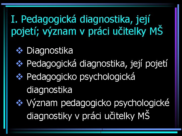 I. Pedagogická diagnostika, její pojetí; význam v práci učitelky MŠ v Diagnostika v Pedagogická