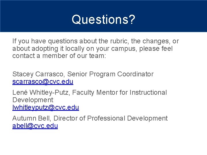 Questions? If you have questions about the rubric, the changes, or about adopting it