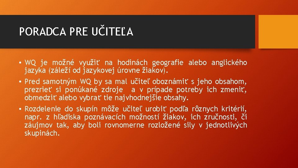 PORADCA PRE UČITEĽA • WQ je možné využiť na hodinách geografie alebo anglického jazyka