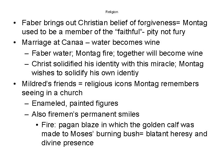 Religion • Faber brings out Christian belief of forgiveness= Montag used to be a