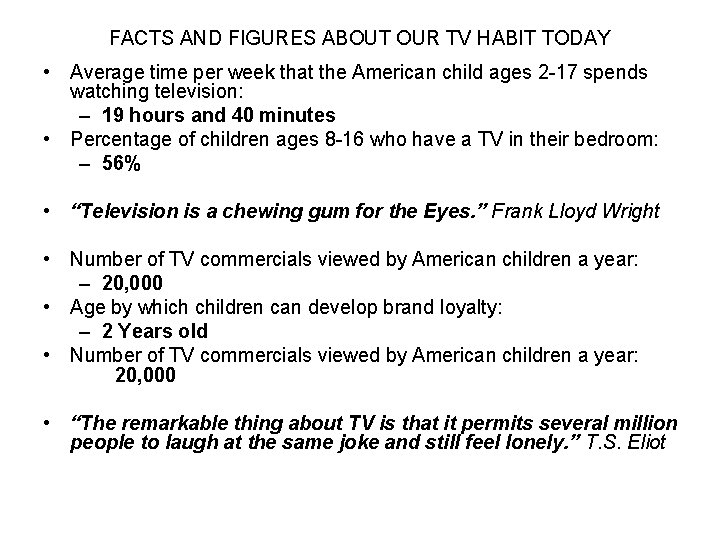 FACTS AND FIGURES ABOUT OUR TV HABIT TODAY • Average time per week that