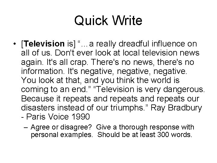Quick Write • [Television is] “…a really dreadful influence on all of us. Don't