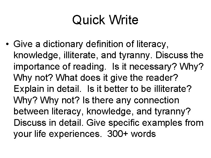 Quick Write • Give a dictionary definition of literacy, knowledge, illiterate, and tyranny. Discuss