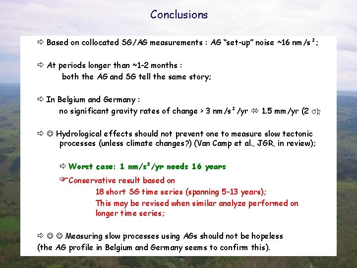 Conclusions Based on collocated SG/AG measurements : AG “set-up” noise ~16 nm/s²; At periods