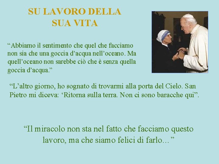 SU LAVORO DELLA SUA VITA “Abbiamo il sentimento che quel che facciamo non sia