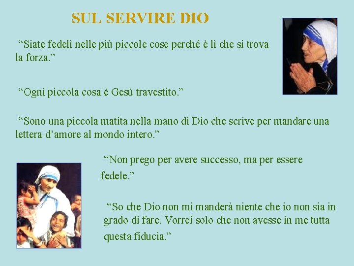 SUL SERVIRE DIO “Siate fedeli nelle più piccole cose perché è lì che si