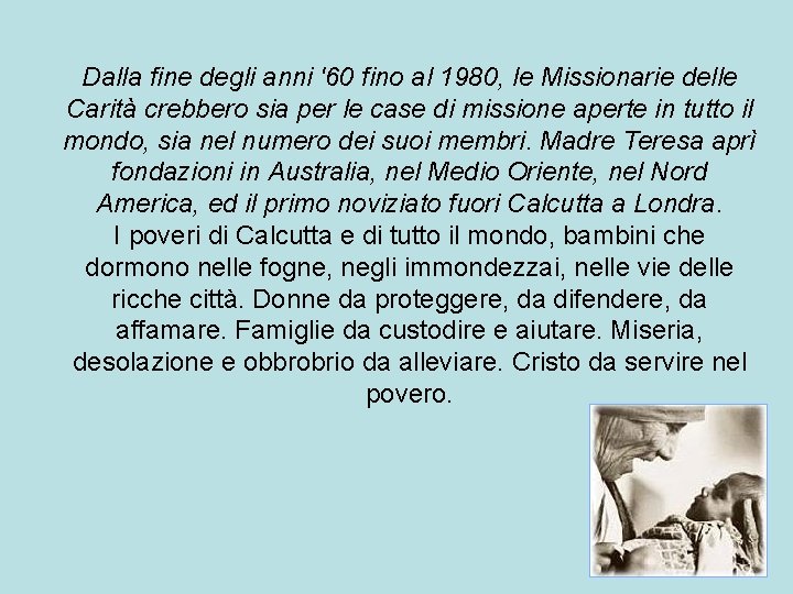 Dalla fine degli anni '60 fino al 1980, le Missionarie delle Carità crebbero sia