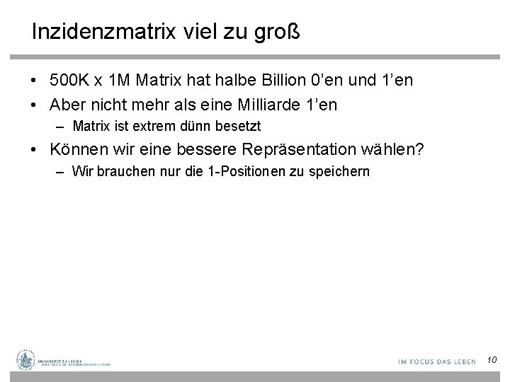 Inzidenzmatrix viel zu groß • 500 K x 1 M Matrix hat halbe Billion