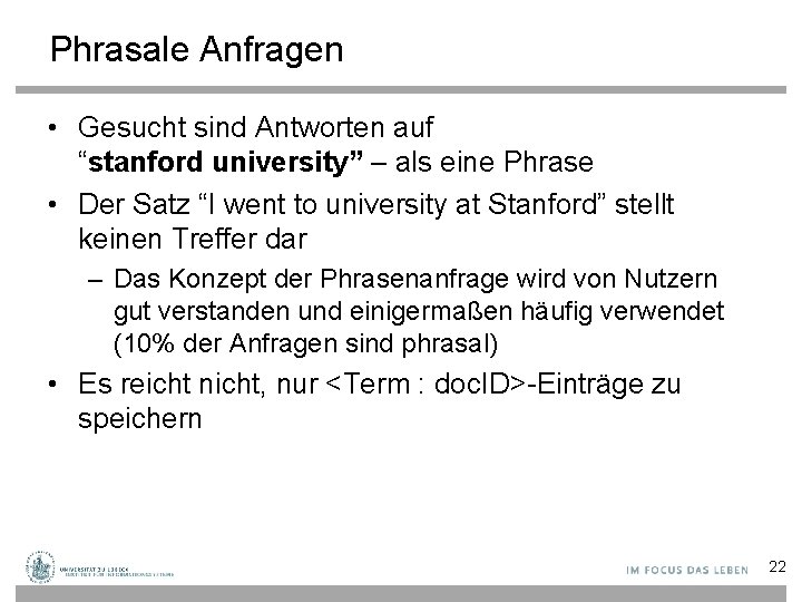 Phrasale Anfragen • Gesucht sind Antworten auf “stanford university” – als eine Phrase •