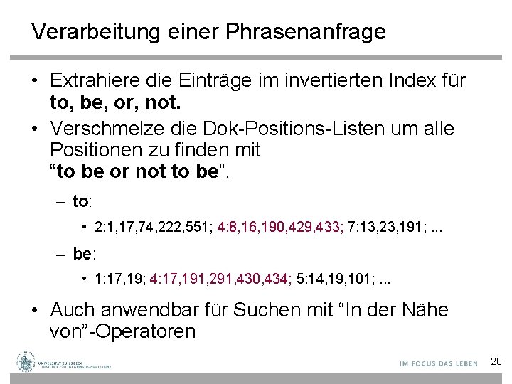 Verarbeitung einer Phrasenanfrage • Extrahiere die Einträge im invertierten Index für to, be, or,