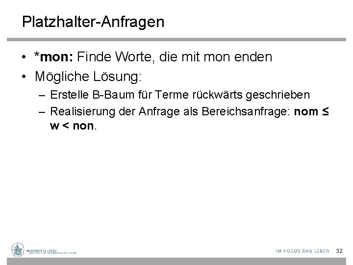 Platzhalter-Anfragen • *mon: Finde Worte, die mit mon enden • Mögliche Lösung: – Erstelle