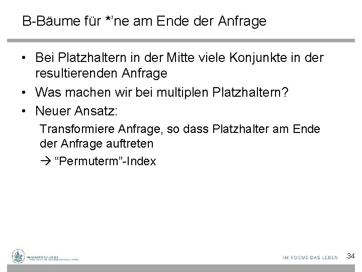 B-Bäume für *’ne am Ende der Anfrage • Bei Platzhaltern in der Mitte viele