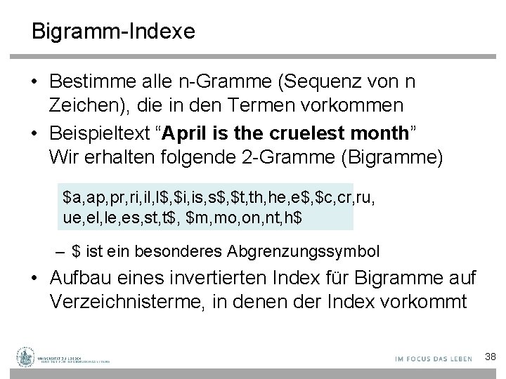 Bigramm-Indexe • Bestimme alle n-Gramme (Sequenz von n Zeichen), die in den Termen vorkommen