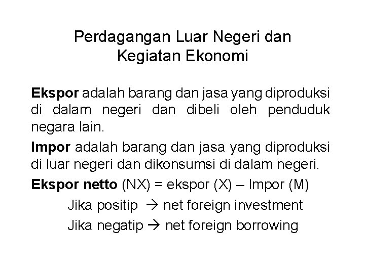 Perdagangan Luar Negeri dan Kegiatan Ekonomi Ekspor adalah barang dan jasa yang diproduksi di