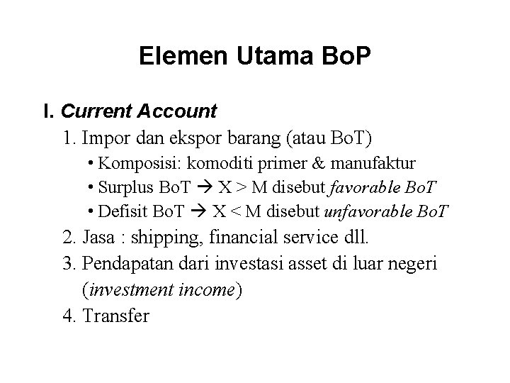 Elemen Utama Bo. P I. Current Account 1. Impor dan ekspor barang (atau Bo.