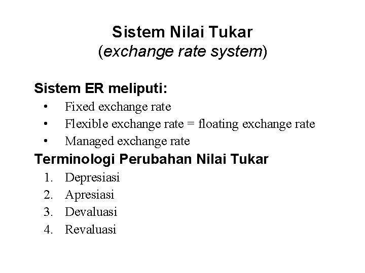 Sistem Nilai Tukar (exchange rate system) Sistem ER meliputi: • • • Fixed exchange