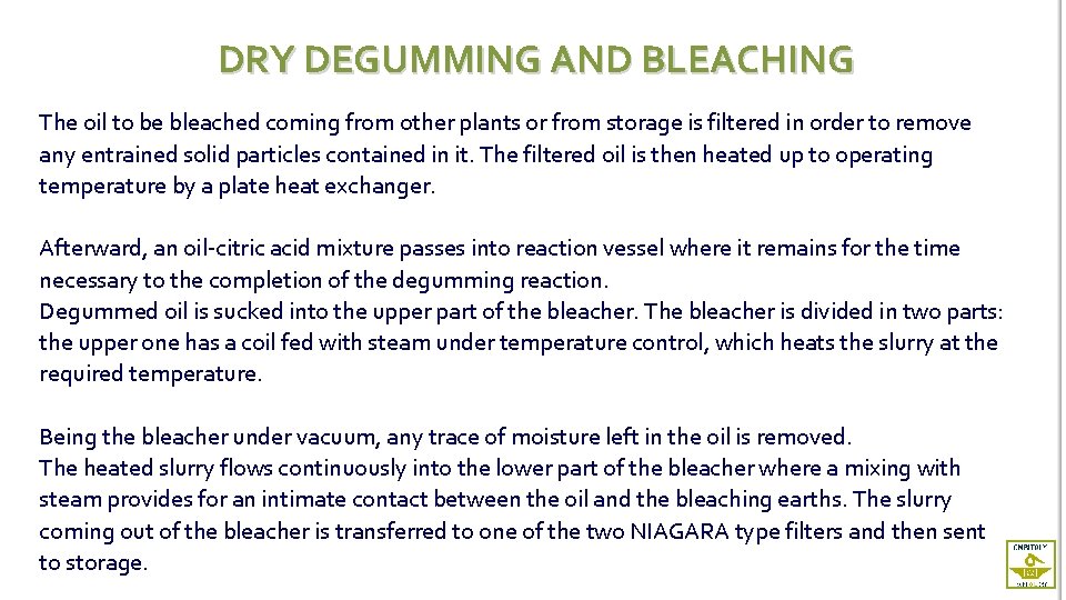 DRY DEGUMMING AND BLEACHING The oil to be bleached coming from other plants or