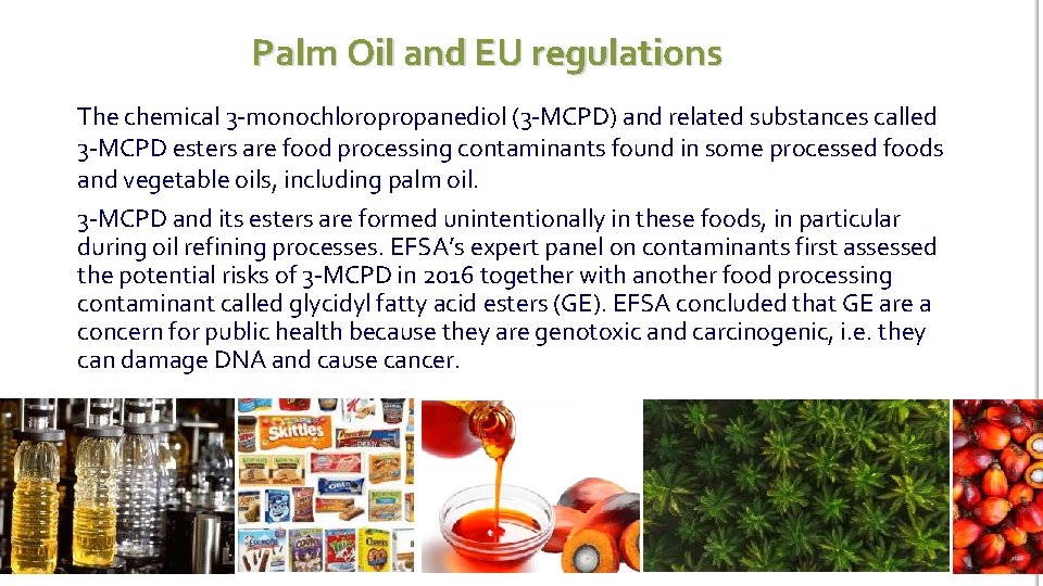 Palm Oil and EU regulations The chemical 3 -monochloropropanediol (3 -MCPD) and related substances